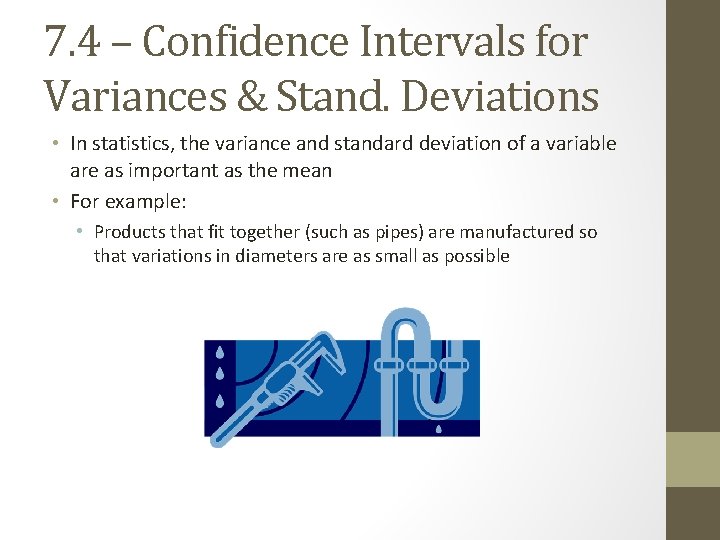 7. 4 – Confidence Intervals for Variances & Stand. Deviations • In statistics, the