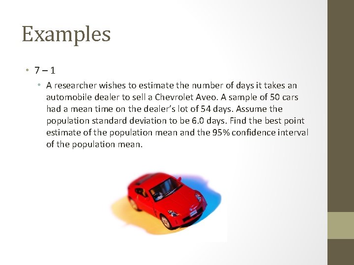 Examples • 7 – 1 • A researcher wishes to estimate the number of