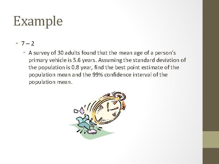 Example • 7 – 2 • A survey of 30 adults found that the