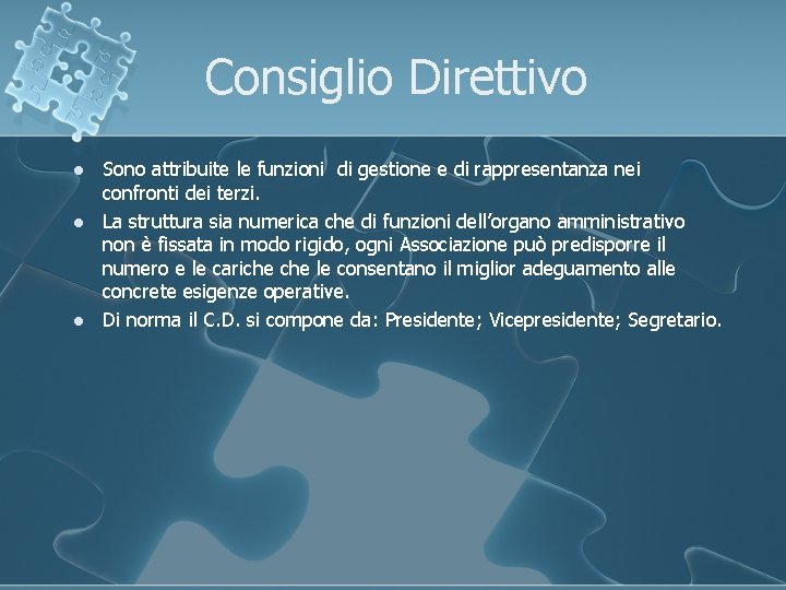 Consiglio Direttivo l l l Sono attribuite le funzioni di gestione e di rappresentanza Consiglio Direttivo l l l Sono attribuite le funzioni di gestione e di rappresentanza