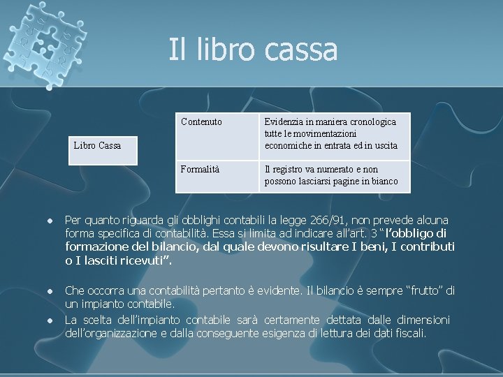 Il libro cassa Contenuto Evidenzia in maniera cronologica tutte le movimentazioni economiche in entrata