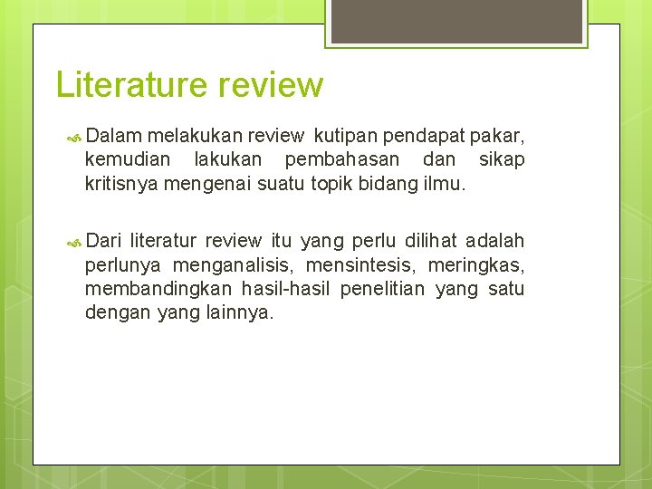 Literature review Dalam melakukan review kutipan pendapat pakar, kemudian lakukan pembahasan dan sikap kritisnya