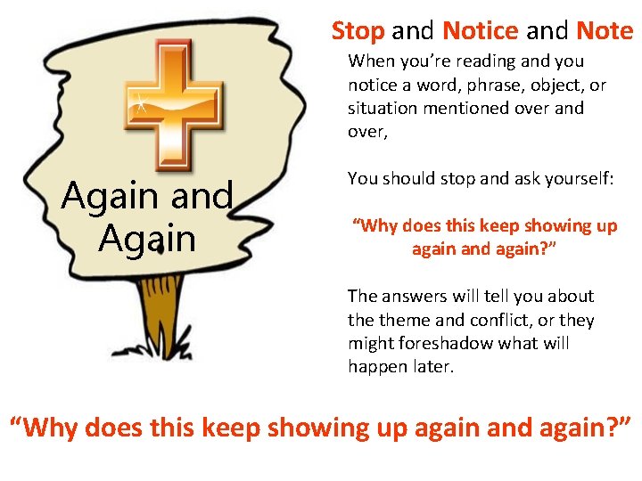 Stop and Notice and Note When you’re reading and you notice a word, phrase,