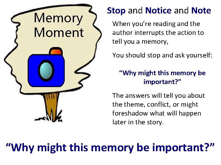 Memory Moment Stop and Notice and Note When you’re reading and the author interrupts