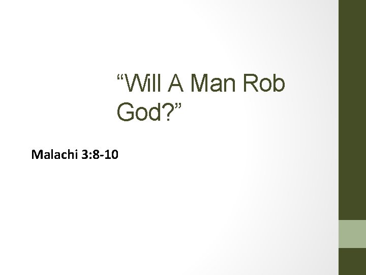 “Will A Man Rob God? ” Malachi 3: 8 -10 