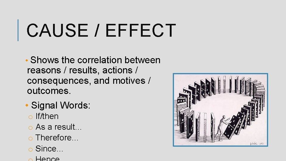 CAUSE / EFFECT • Shows the correlation between reasons / results, actions / consequences,