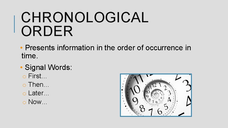 CHRONOLOGICAL ORDER • Presents information in the order of occurrence in time. • Signal