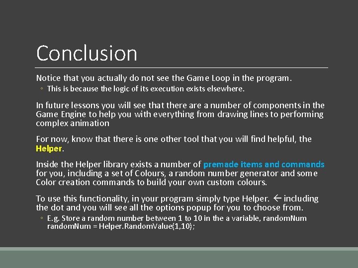 Conclusion Notice that you actually do not see the Game Loop in the program.