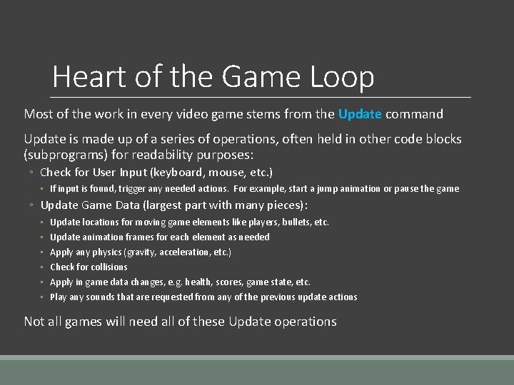 Heart of the Game Loop Most of the work in every video game stems