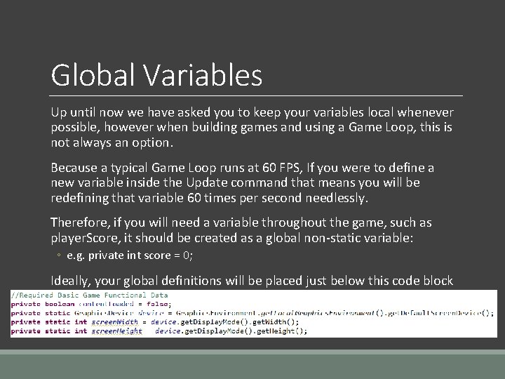 Global Variables Up until now we have asked you to keep your variables local