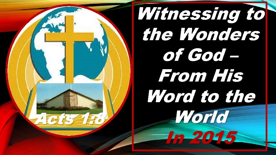 Acts 1: 8 Witnessing to the Wonders of God – From His Word to