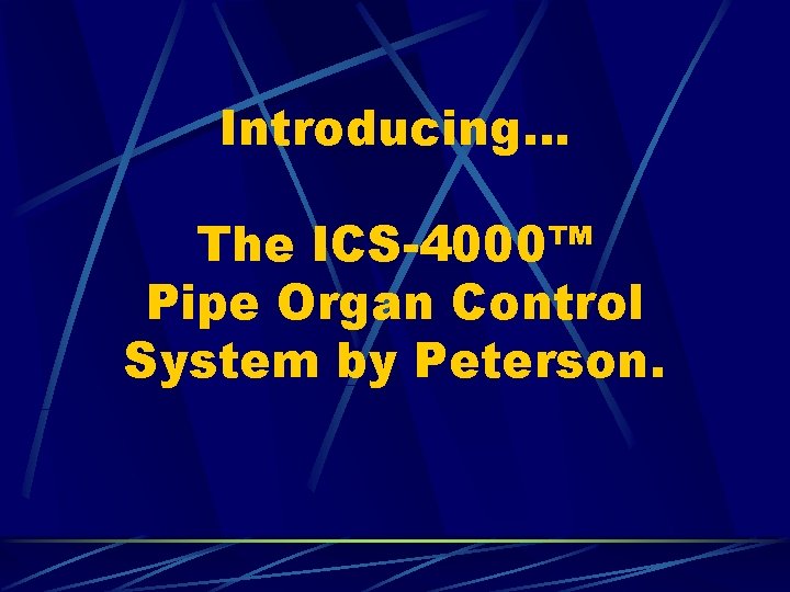 Introducing… The ICS-4000™ Pipe Organ Control System by Peterson. 