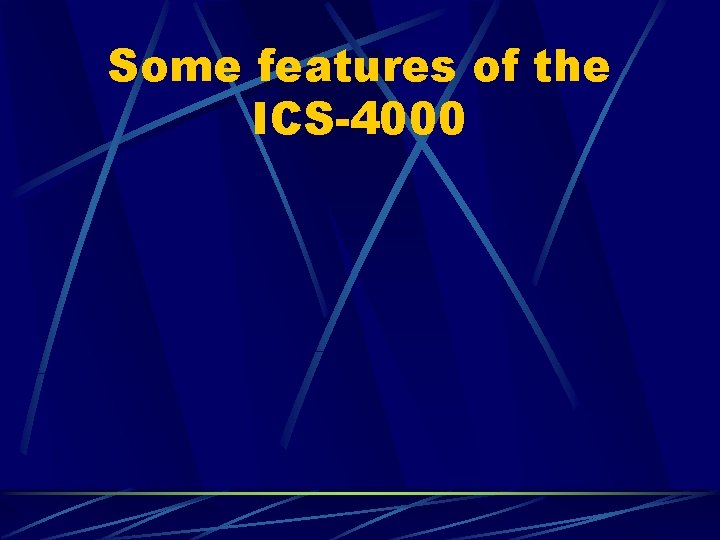Some features of the ICS-4000 
