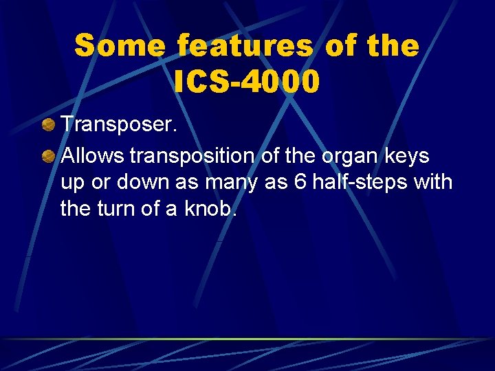 Some features of the ICS-4000 Transposer. Allows transposition of the organ keys up or