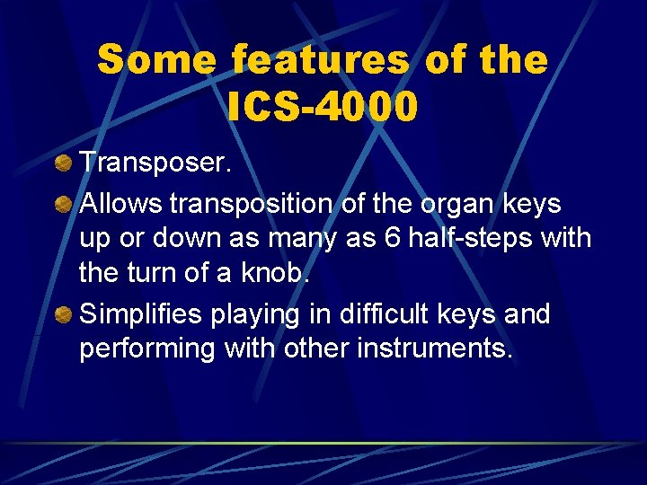 Some features of the ICS-4000 Transposer. Allows transposition of the organ keys up or