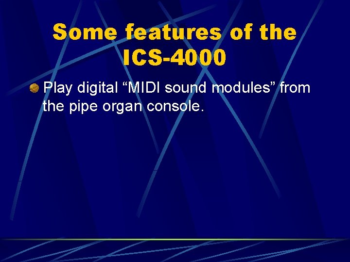 Some features of the ICS-4000 Play digital “MIDI sound modules” from the pipe organ