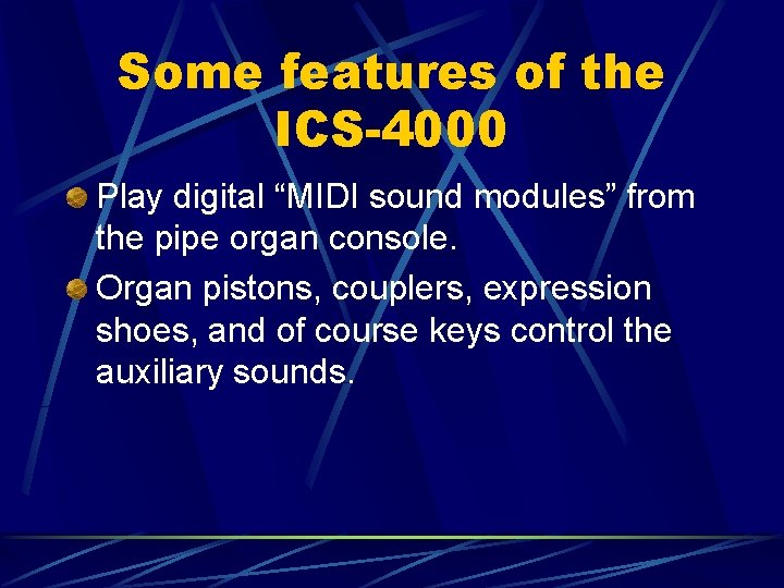 Some features of the ICS-4000 Play digital “MIDI sound modules” from the pipe organ