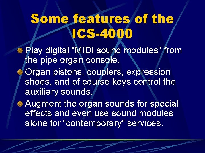 Some features of the ICS-4000 Play digital “MIDI sound modules” from the pipe organ