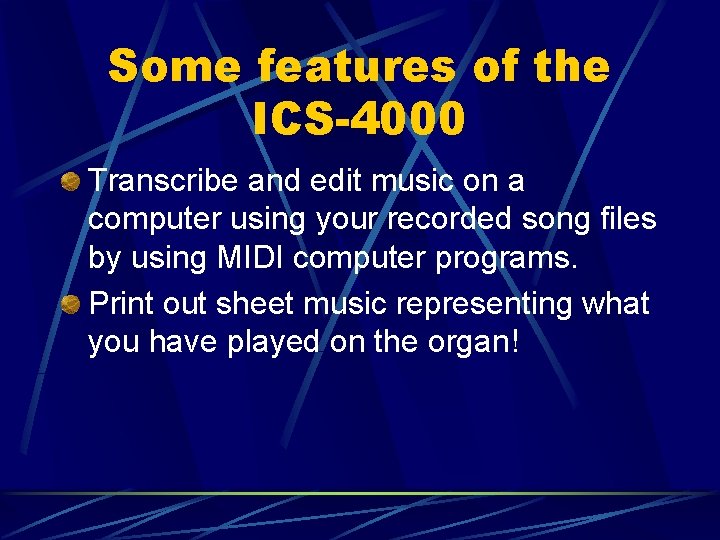 Some features of the ICS-4000 Transcribe and edit music on a computer using your