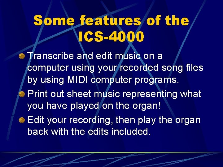 Some features of the ICS-4000 Transcribe and edit music on a computer using your