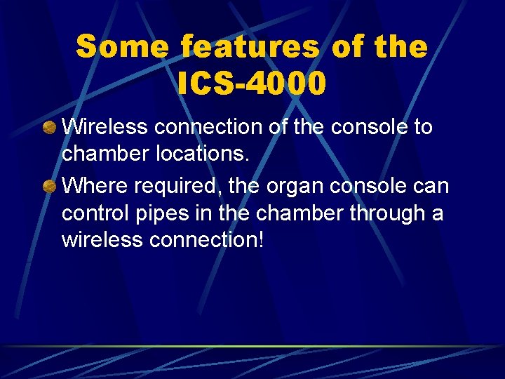 Some features of the ICS-4000 Wireless connection of the console to chamber locations. Where