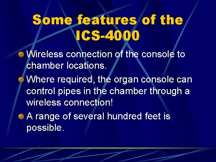 Some features of the ICS-4000 Wireless connection of the console to chamber locations. Where