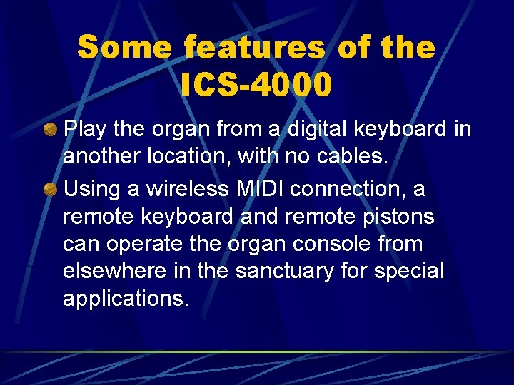 Some features of the ICS-4000 Play the organ from a digital keyboard in another