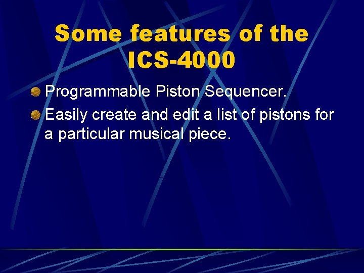 Some features of the ICS-4000 Programmable Piston Sequencer. Easily create and edit a list