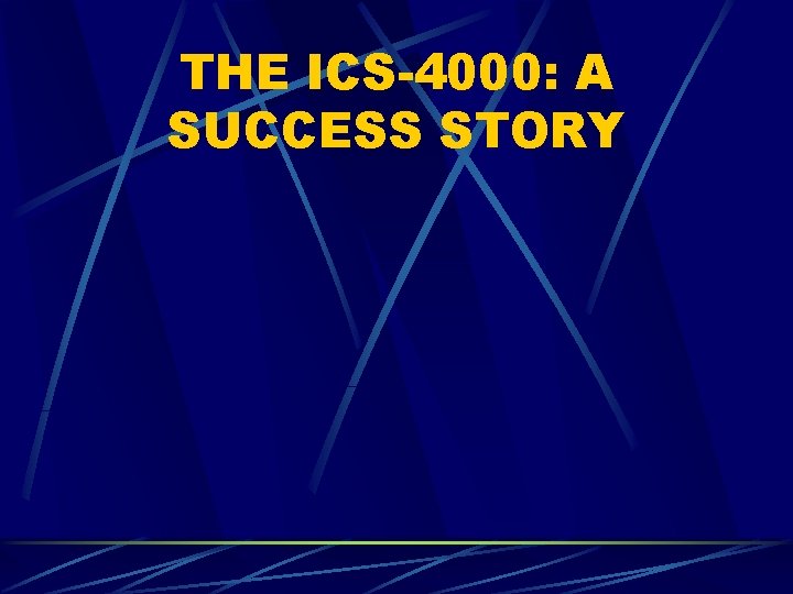 THE ICS-4000: A SUCCESS STORY 