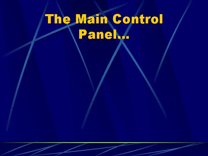 The Main Control Panel… 