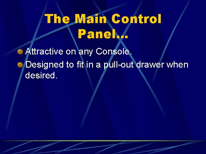 The Main Control Panel… Attractive on any Console. Designed to fit in a pull-out