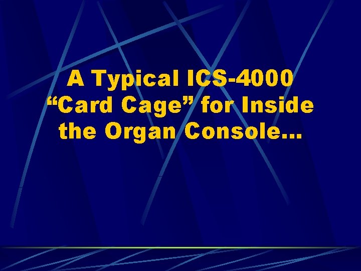 A Typical ICS-4000 “Card Cage” for Inside the Organ Console… 