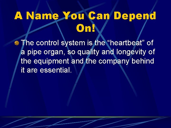 A Name You Can Depend On! The control system is the “heartbeat” of a