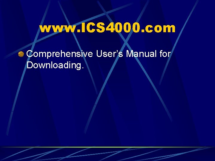 www. ICS 4000. com Comprehensive User’s Manual for Downloading. 