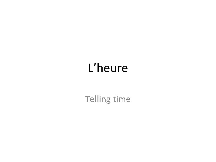 L’heure Telling time 
