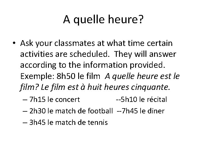 A quelle heure? • Ask your classmates at what time certain activities are scheduled.