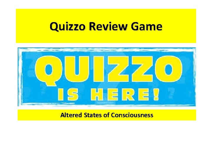 Quizzo Review Game Altered States of Consciousness 