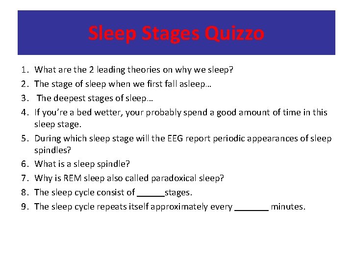 Sleep Stages Quizzo 1. 2. 3. 4. 5. 6. 7. 8. 9. What are