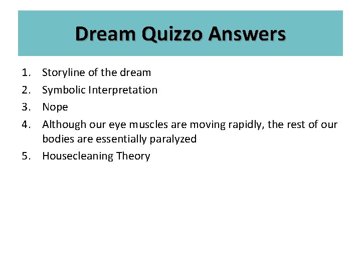 Dream Quizzo Answers 1. 2. 3. 4. Storyline of the dream Symbolic Interpretation Nope