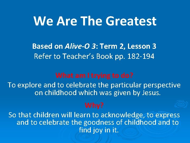 We Are The Greatest Based on Alive-O 3: Term 2, Lesson 3 Refer to