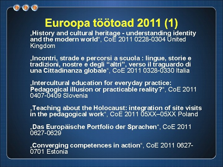 „History and cultural heritage - understanding identity and the modern world“, Co. E 2011