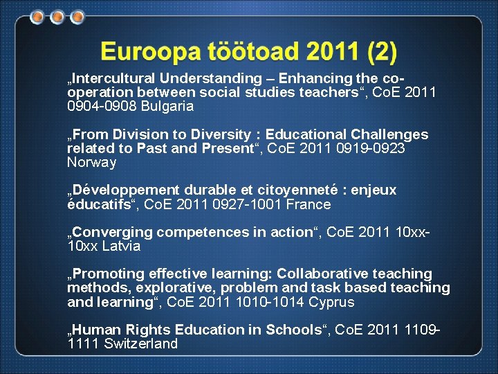 „Intercultural Understanding – Enhancing the cooperation between social studies teachers“, Co. E 2011 0904