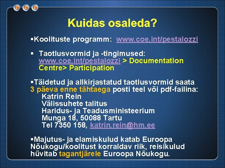 §Koolituste programm: www. coe. int/pestalozzi § Taotlusvormid ja -tingimused: www. coe. int/pestalozzi > Documentation