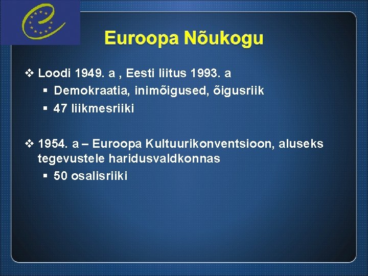 v Loodi 1949. a , Eesti liitus 1993. a § Demokraatia, inimõigused, õigusriik §