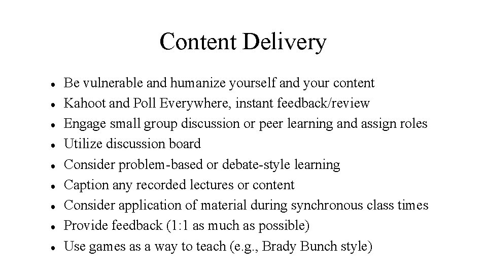 Content Delivery ● ● ● ● ● Be vulnerable and humanize yourself and your