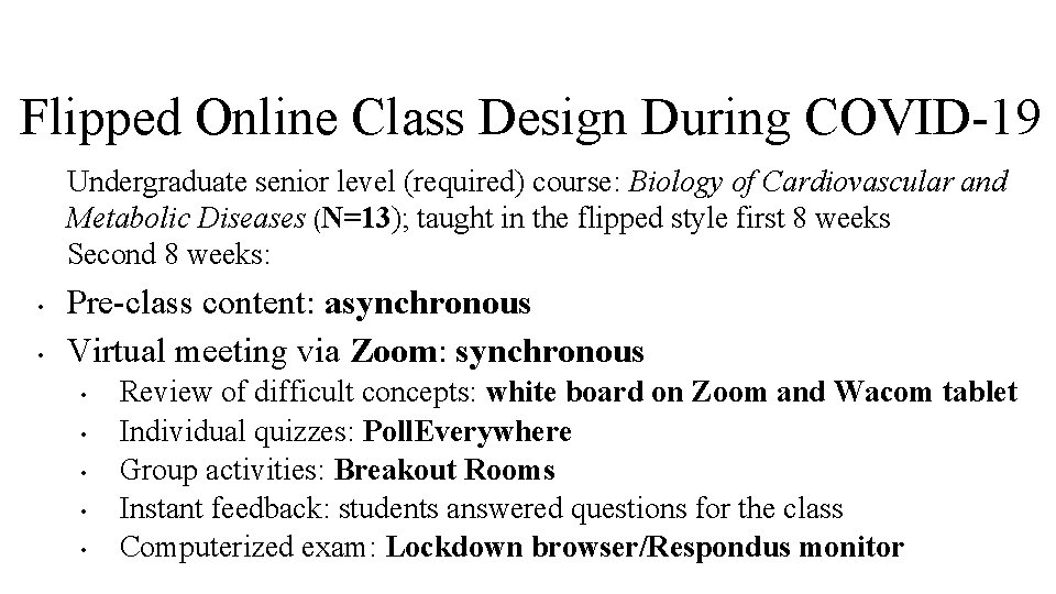 Flipped Online Class Design During COVID-19 Undergraduate senior level (required) course: Biology of Cardiovascular