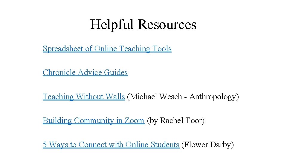 Helpful Resources Spreadsheet of Online Teaching Tools Chronicle Advice Guides Teaching Without Walls (Michael