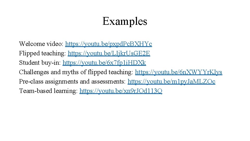 Examples Welcome video: https: //youtu. be/pxpd. Pc. BXHYc Flipped teaching: https: //youtu. be/LIjkr. Us.