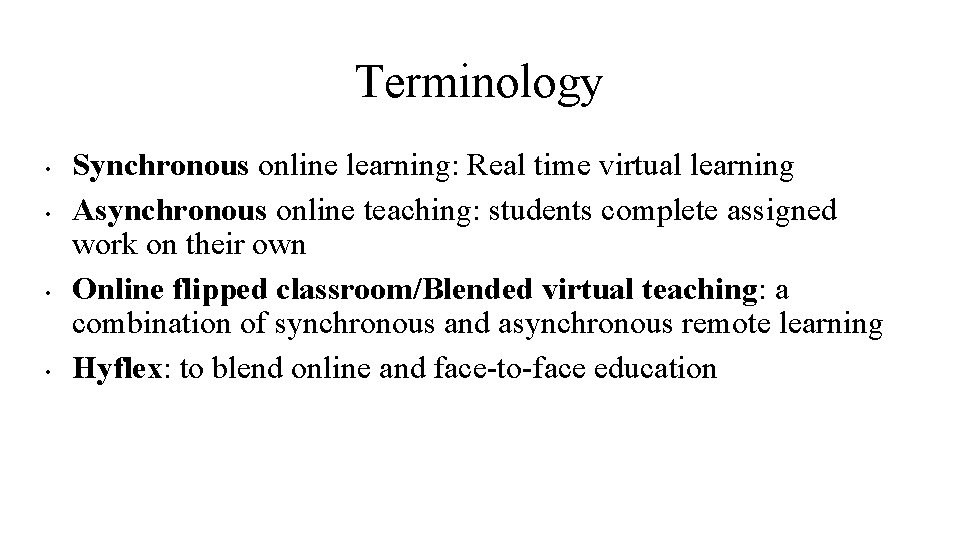 Terminology • • Synchronous online learning: Real time virtual learning Asynchronous online teaching: students