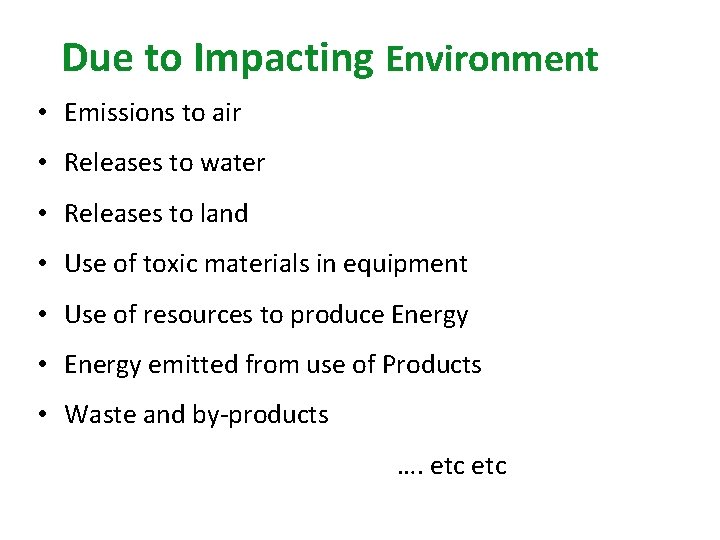 Due to Impacting Environment • Emissions to air • Releases to water • Releases